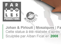 Johan et pirlouit | Fariboles | Mosaiques